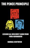 Read The Pence Principle: Lessons All Men Must Learn from Ford-Kavanaugh, written by Randall Bentwick
