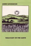 Read Walk Easy on the Earth, written by James J. Kavanaugh