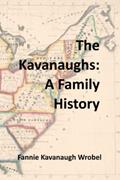 Read The Kavanaughs: A Family History, written by Fannie  Kavanaugh Wrobel