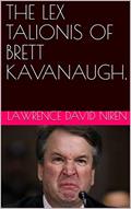 Read THE LEX TALIONIS OF BRETT KAVANAUGH., written by Lawrence David Niren