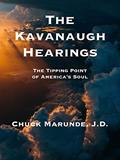 Read The Kavanaugh Hearings: The Tipping Point of America's Soul, written by Chuck Marunde