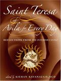 Read Saint Teresa of Avila for Every Day: Reflections from The Interior Castle, written by Kieran Kavanaugh