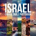 Read The Israel Coffee Table Photobook: Most exceptional photography of Israel's famous sceneries (Israel & Jerusalem Photobooks), written by Eitan Bar