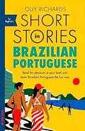 Read Short Stories in Brazilian Portuguese for Beginners: Read for pleasure at your level, expand your vocabulary and learn Brazilian Portuguese the fun way!, written by Olly Richards
