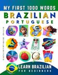 Read Learn Brazilian Portuguese for Beginners, My First 1000 Words: Bilingual Brazilian Portuguese - English Language Learning Book for Kids & Adults, written by Effie Delarosa