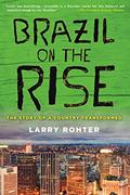 Read Brazil on the Rise: The Story of a Country Transformed, written by Larry Rohter
