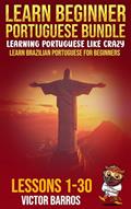 Read Learn Beginner Portuguese Bundle - Learning Portuguese Like Crazy: Learn Brazilian Portuguese For Beginners - Lessons 1 to 30, written by Patrick Jackson; Victor Barros