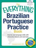 Read The Everything Brazilian Portuguese Practice Book: Improve your language skills with inteactive lessons and exercises (Everything® Series), written by Fernanda Ferreira