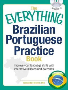 The Everything Brazilian Portuguese Practice Book: Improve your language skills with inteactive lessons and exercises (Everything® Series), written by Fernanda Ferreira