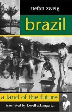 Brazil: A Land of the Future (STUDIES IN AUSTRIAN LITERATURE, CULTURE, AND THOUGHT TRANSLATION SERIES), written by Stefan Zweig