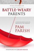 Read Battle-Weary Parents: 30-Day Discovery for Parents in Crisis (Ready or Not), written by Pam Parish; Beth Templeton