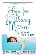 Read Hope for the Weary Mom: Let God Meet You in the Mess, written by Stacey Thacker; Brooke McGlothlin