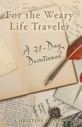 Read For the Weary Life Traveler: A 31-Day Devotional, written by Christine F Perry Read For the Weary Life Traveler: A 31-Day Devotional, written by Christine F Perry