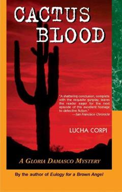 Cactus Blood: A Gloria Damasco Mystery, written by Lucha Corpi