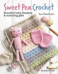 Read Sweet Pea Crochet: 20 beautiful baby blankets & matching gifts, written by Sue Rawlinson Read Sweet Pea Crochet: 20 beautiful baby blankets & matching gifts, written by Sue Rawlinson