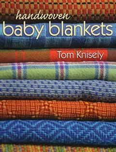Handwoven Baby Blankets, written by Tom Knisely