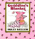 Read Geraldine's Blanket, written by Holly Keller
