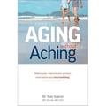 Read Aging Without Aching: Relieve pain, improve your posture, move better and stop kvetching, written by Dr. Yoav Suprun