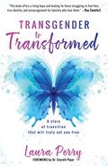 Read Transgender to Transformed: A Story of Transition That Will Truly Set You Free, written by Laura Perry