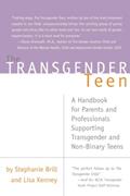 Read The Transgender Teen: A Handbook for Parents and Professionals Supporting Transgender and Non-Binary Teens, written by Stephanie Brill