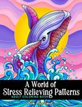 Read A World of Stress Relieving Patterns Adult Coloring Book: Mindfulness Relaxation And Anxiety Relief Coloring Pages., written by Kim Mansamer; Coloring Book Kim Read A World of Stress Relieving Patterns Adult Coloring Book: Mindfulness Relaxation And Anxiety Relief Coloring Pages., written by Kim Mansamer; Coloring Book Kim