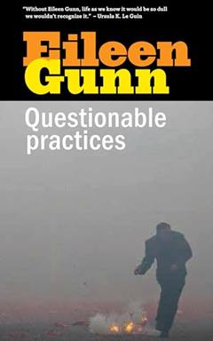Questionable Practices: Stories, written by Eileen Gunn