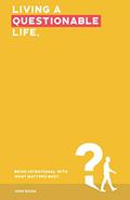Read Living A Questionable Life: Being Intentional With What Matters Most, written by Josh Sousa