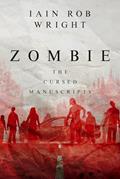 Read Zombie: a gruesome horror novel (The Cursed Manuscripts), written by Iain Rob Wright