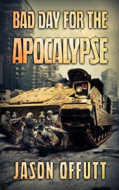 Bad Day For The Apocalypse (Bad Day Zombie Series Book 1), written by Jason Offutt