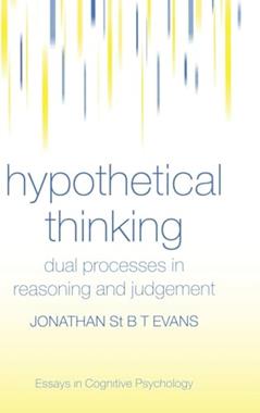 Read Hypothetical Thinking: Dual Processes in Reasoning and Judgement (Essays in Cognitive Psychology), written by Jonathan St. B. T. Evans