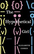 Read The Hypothetical Girl: Stories, written by Elizabeth Cohen