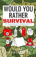 Read Would You Rather Survival: A collection of hilarious hypothetical questions (Clint Hammerstrike Asks), written by Clint Hammerstrike