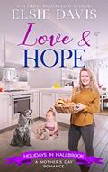 Read Love & Hope: Clean & Wholesome Mother's Day Romance (Holidays in Hallbrook), written by Elsie Davis Read Love & Hope: Clean & Wholesome Mother's Day Romance (Holidays in Hallbrook), written by Elsie Davis