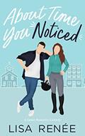 Read About Time You Noticed: A Sweet Best Friends to More Romantic Comedy (Bachelors of Clear Creek Book 3), written by Lisa Renee