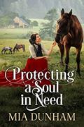 Read Protecting A Soul In Need: A Historical Western Romance Novel (Western Hearts United), written by Mia Dunham