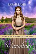 Read Caroline: Runaway Brides Of The West - Book 6, written by Sarah Lamb
