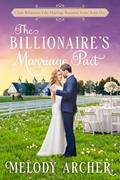 Read The Billionaire's Marriage Pact: Best Friends to More Clean Romance (Clean Billionaire Fake Marriage Romance Series Book 1), written by Melody Archer