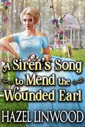 Read A Siren's Song to Mend the Wounded Earl: A Historical Regency Romance Novel, written by Hazel Linwood; Cobalt Fairy