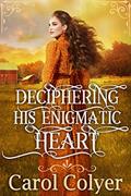 Read Deciphering His Enigmatic Heart: A Historical Western Romance Book (Hearts Across the Frontier), written by Carol Colyer
