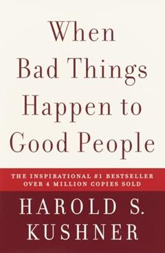When Bad Things Happen to Good People, written by Harold S. Kushner