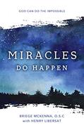 Read Miracles Do Happen: God Can Do the Impossible (New Edition), written by Briege McKenna O.S.C.