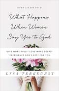 Read What Happens When Women Say Yes to God: *Live More Fully *Love More Deeply *Experience God's Best for You, written by Lysa TerKeurst