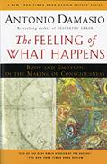 Read The Feeling Of What Happens: Body and Emotion in the Making of Consciousness, written by Antonio Damasio