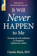 Read It Will Never Happen to Me: Growing Up with Addiction as Youngsters, Adolescents, and Adults, written by Claudia Black PhD
