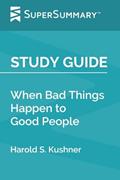 Read Study Guide: When Bad Things Happen to Good People by Harold S. Kushner (SuperSummary), written by SuperSummary Read Study Guide: When Bad Things Happen to Good People by Harold S. Kushner (SuperSummary), written by SuperSummary