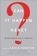 Read Can It Happen Here?: Authoritarianism in America, written by Cass R. Sunstein