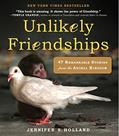 Read Unlikely Friendships: 47 Remarkable Stories from the Animal Kingdom, written by Jennifer S. Holland