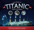 Read The Story of Titanic for Children: Astonishing Little-Known Facts and Details About the Most Famous Ship in the World, written by Joe Fullman