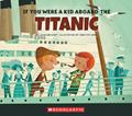 Read If You Were a Kid Aboard the Titanic (If You Were a Kid), written by Josh Gregory