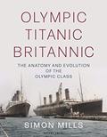 Read Olympic Titanic Britannic: The anatomy and evolution of the Olympic Class, written by Simon Mills